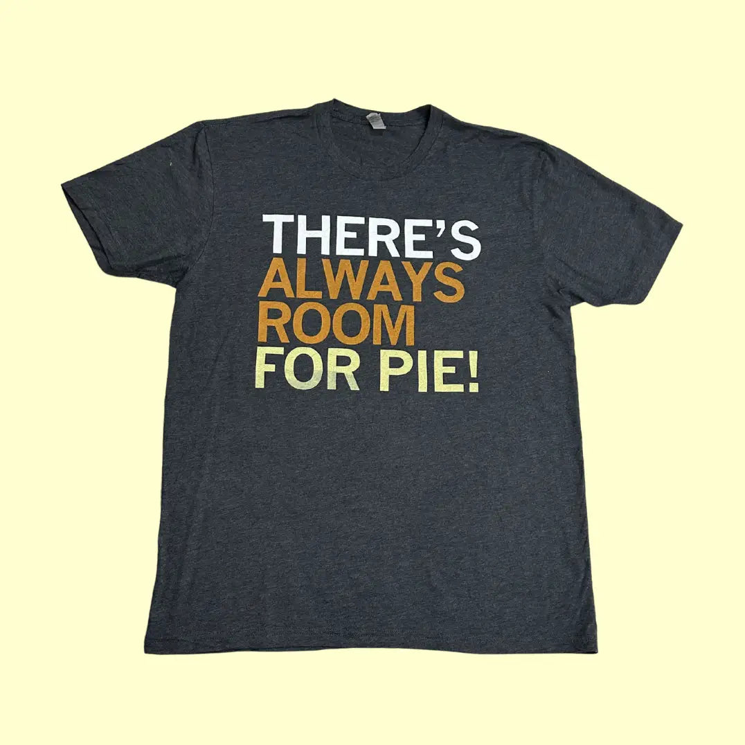 There’s Always Room for Pie! Graphic Tee (Next Level Apparel, Large)
