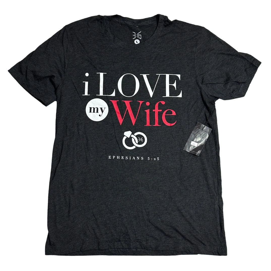 I Love My Wife Graphic T-Shirt – 3:16 Collection